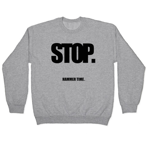 STOP. Hammertime. Pullover