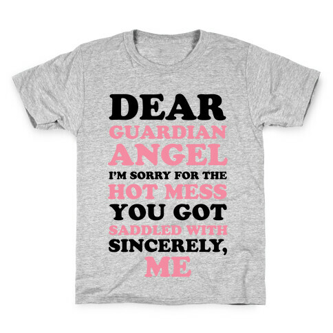 Dear Guardian Angel I'm Sorry For The Hot Mess You Got Saddled With Kids T-Shirt