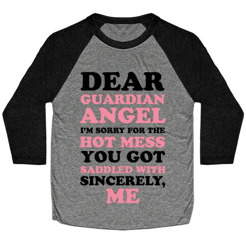 Dear Guardian Angel I'm Sorry For The Hot Mess You Got Saddled With Baseball Tee