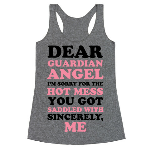 Dear Guardian Angel I'm Sorry For The Hot Mess You Got Saddled With Racerback Tank Top