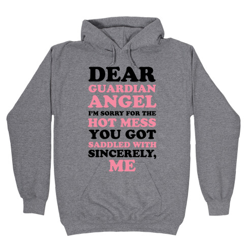 Dear Guardian Angel I'm Sorry For The Hot Mess You Got Saddled With Hooded Sweatshirt