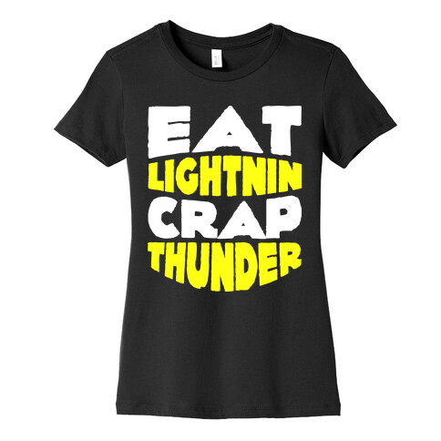 Eat Lightning Crap Thunder  Womens T-Shirt