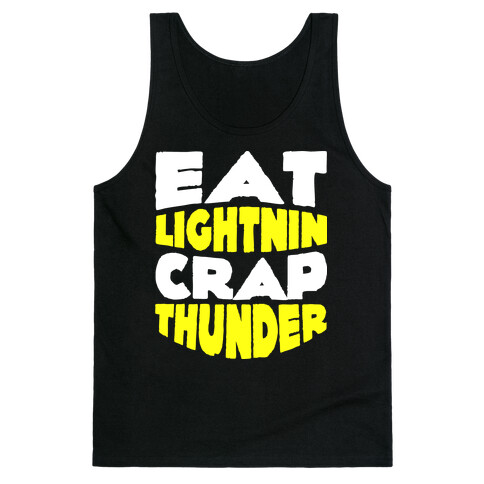 Eat Lightning Crap Thunder  Tank Top