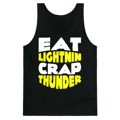 Eat Lightning Crap Thunder  Tank Top