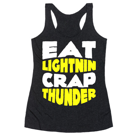 Eat Lightning Crap Thunder  Racerback Tank Top