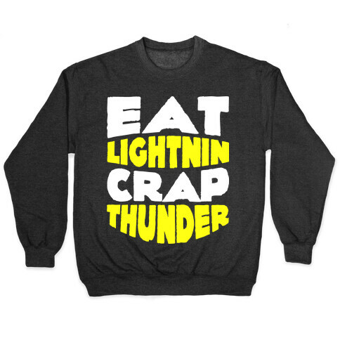 Eat Lightning Crap Thunder  Pullover