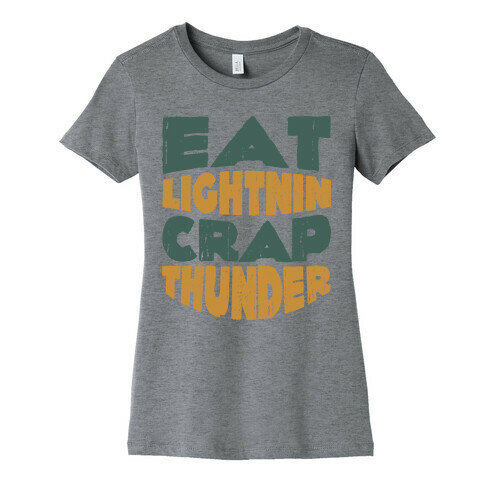 Eat Lightning Crap Thunder  Womens T-Shirt