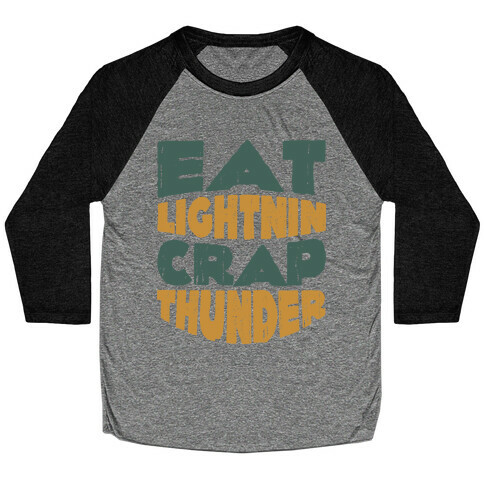 Eat Lightning Crap Thunder  Baseball Tee