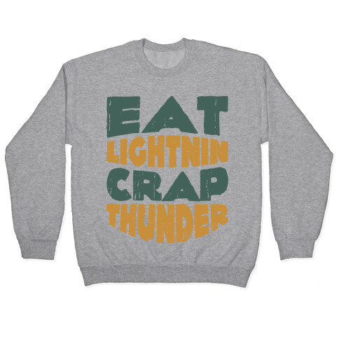 Eat Lightning Crap Thunder  Pullover