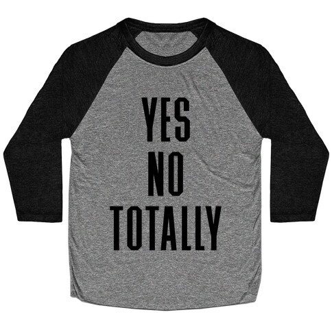 Yes, No, Totally Baseball Tee