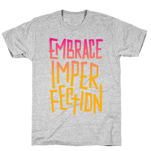 Embrace Imperfection T-Shirt