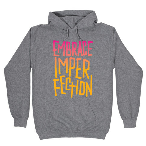 Embrace Imperfection Hooded Sweatshirt