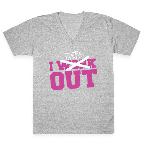 I Work Out......NOT! V-Neck Tee Shirt