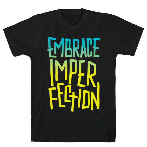 Embrace Imperfection T-Shirt