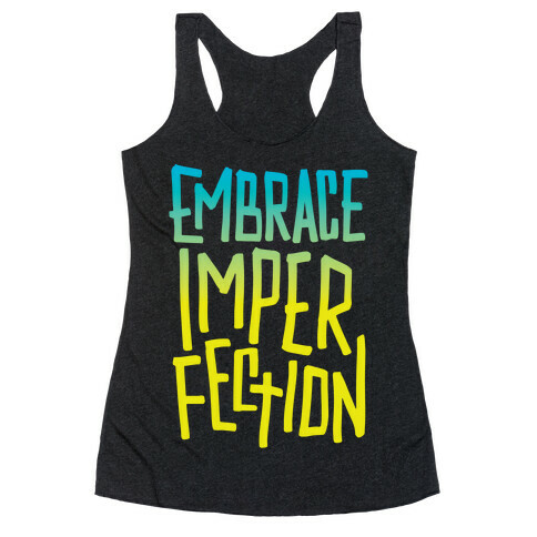 Embrace Imperfection Racerback Tank Top