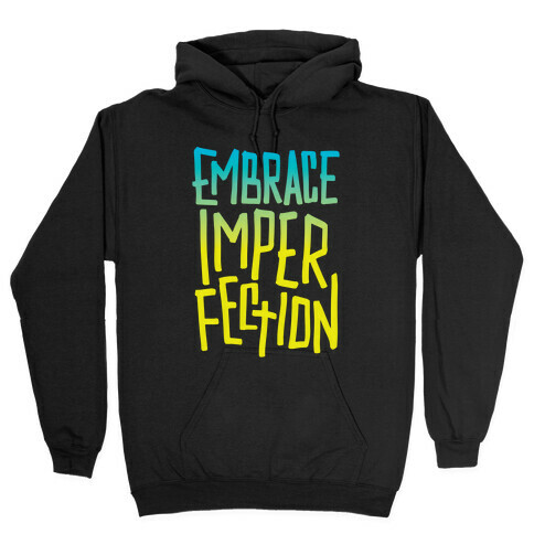 Embrace Imperfection Hooded Sweatshirt