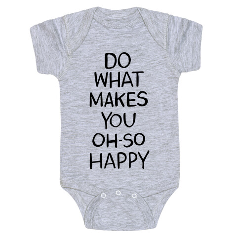Do What Makes You Oh So Happy Baby One-Piece
