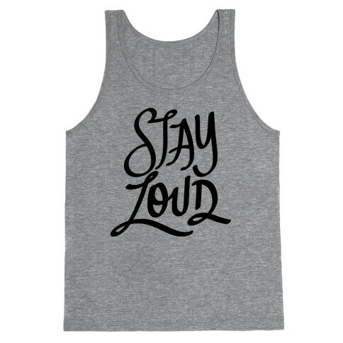 Stay Loud Tank Top