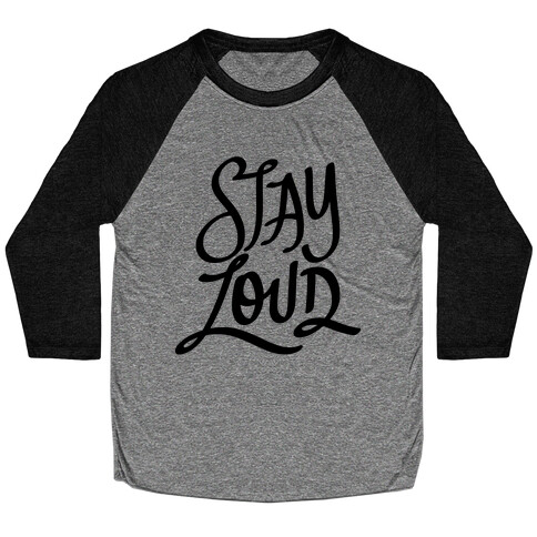 Stay Loud Baseball Tee