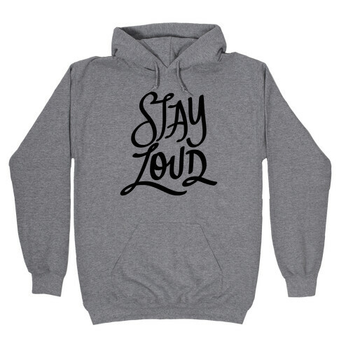 Stay Loud Hooded Sweatshirt