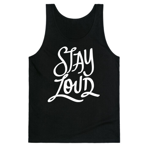 Stay Loud Tank Top