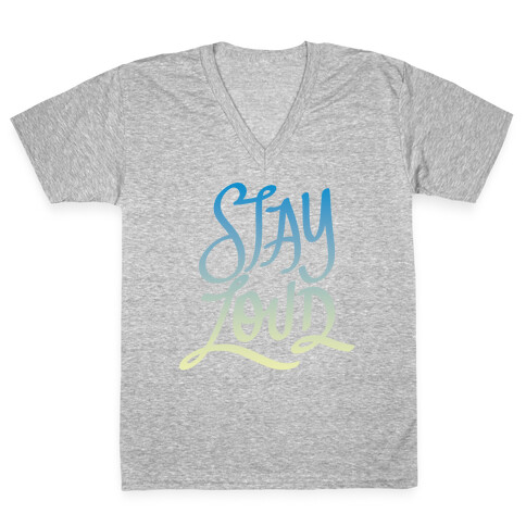 Stay Loud V-Neck Tee Shirt