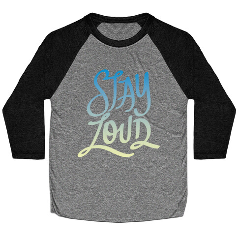 Stay Loud Baseball Tee