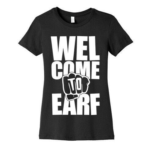Welcome To Earf Womens T-Shirt