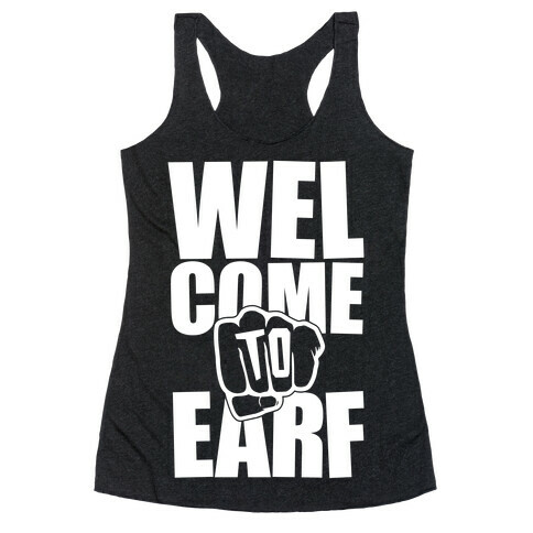 Welcome To Earf Racerback Tank Top