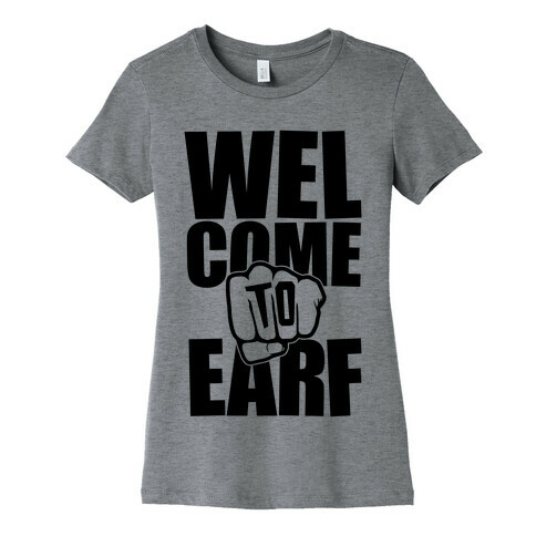 Welcome To Earf Womens T-Shirt