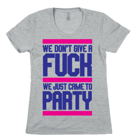 We Just Came To Party Womens T-Shirt