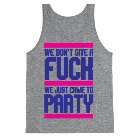 We Just Came To Party Tank Top