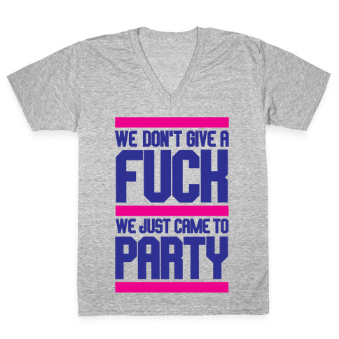 We Just Came To Party V-Neck Tee Shirt