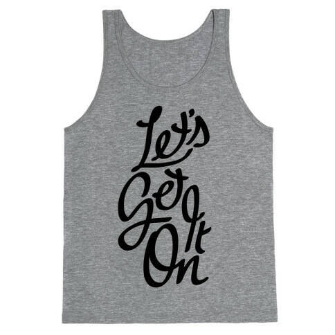 Let's Get It On Tank Top