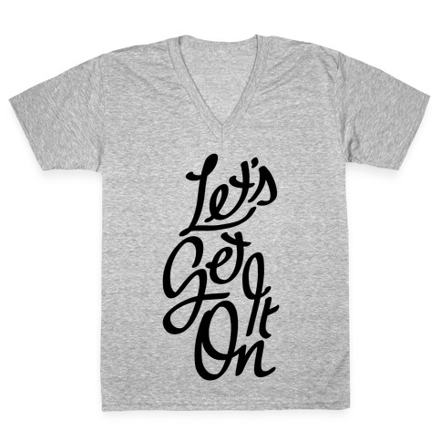 Let's Get It On V-Neck Tee Shirt