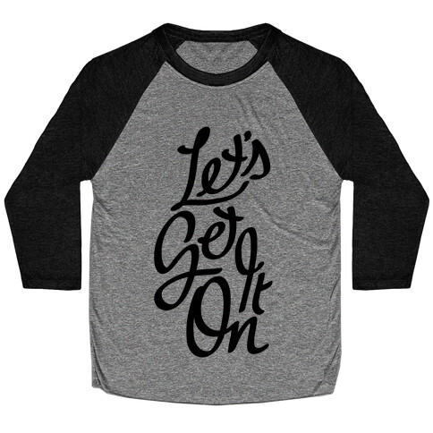 Let's Get It On Baseball Tee