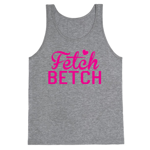 Fetch Betch Tank Top