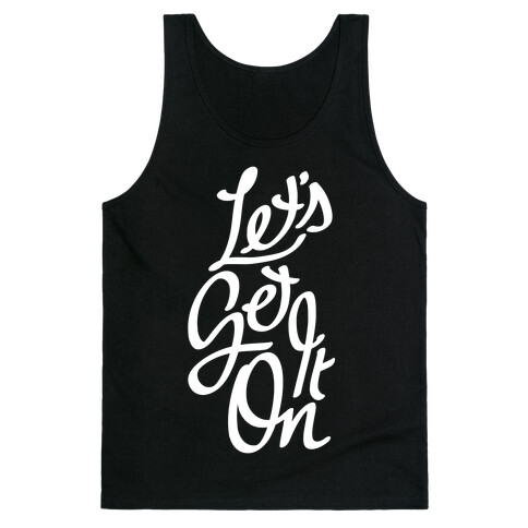 Let's Get It On Tank Top