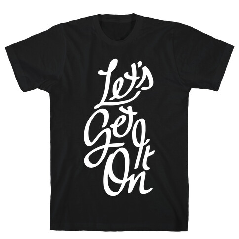 Let's Get It On T-Shirt