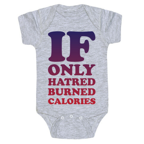 If Only Hatred Burned Calories Baby One-Piece