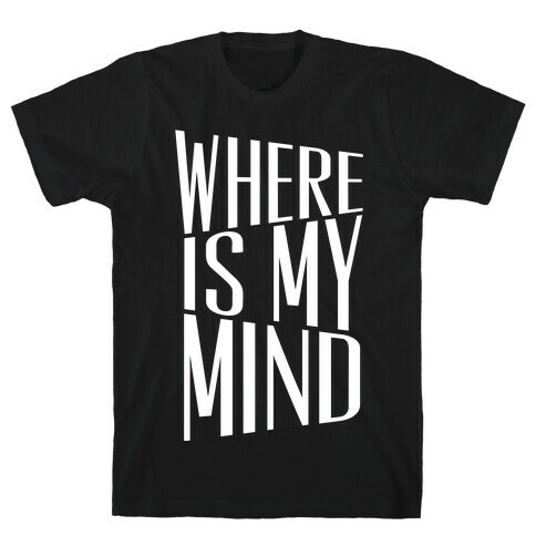 Where Is My Mind T-Shirt