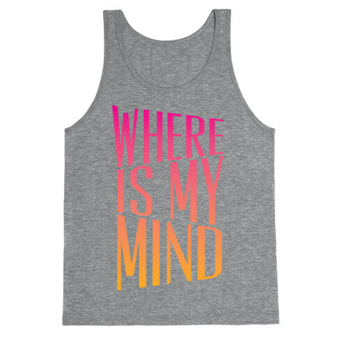 Where Is My Mind Tank Top