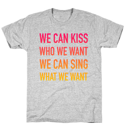 We Can Kiss Who We Want T-Shirt