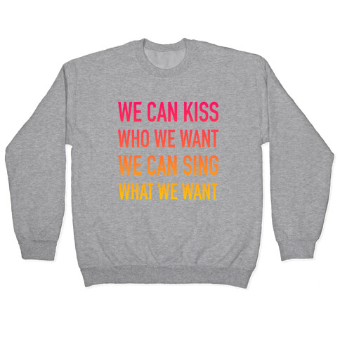 We Can Kiss Who We Want Pullover