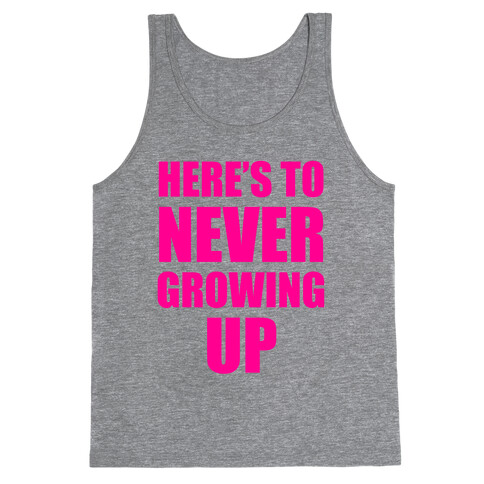 Here's To Never Growing Up Tank Top