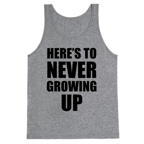 Here's To Never Growing Up Tank Top