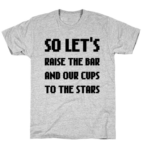 Let's Raise The Bar T-Shirt