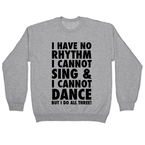 No Rhythm, Can't Sing, Can't Dance Pullover
