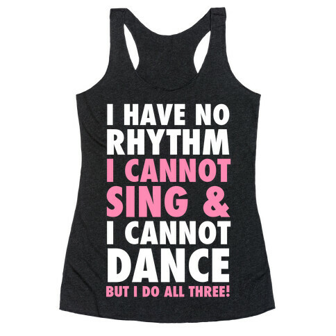 No Rhythm, Can't Sing, Can't Dance Racerback Tank Top