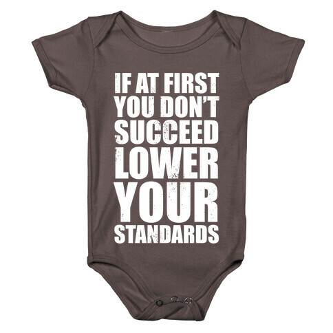 If At First You Don't Succeed, Lower Your Standards (White Ink) Baby One-Piece